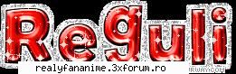 Regulile forumului! - Trebuie doar sa respectati 3 mari reguli: 1.FARA - LOVE ANIME